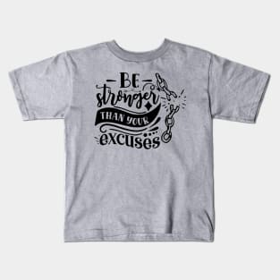 Be stronger than your excuses Kids T-Shirt